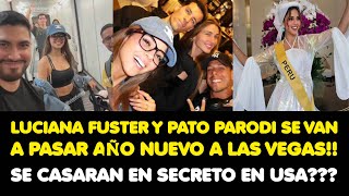 LUCIANA FUSTER Y PATO PARODI SE VAN A PASAR AÑO NUEVO A LAS VEGAS SE CASARAN EN SECRETO EN USA [upl. by Shimberg]