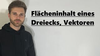 Flächeninhalt eines Dreiecks berechnen mit Vektoren  Verständlich erklärt [upl. by Middle893]