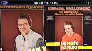 Kemal Malovcic  Ne daj me ne daj  Audio 1984 [upl. by Atalanti]