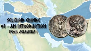 Seleucid Empire  01  An Introduction [upl. by Oner]