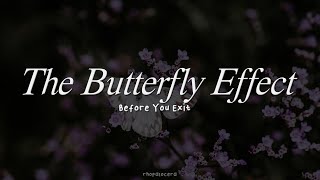 before you exit  the butterfly effect lyrics [upl. by Rosenstein]