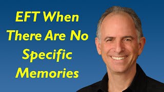 How to Do EFT When There Are No Clear Specific Memories [upl. by Leifer589]