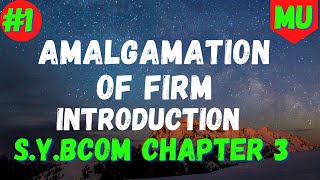 Introduction Amalgamation Of Firm  Financial Accounting  Sybcom Sem 3 Mumbai University [upl. by Anayt]