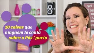 10 coisas que ninguém te conta sobre o pósparto  Puerpério [upl. by Concoff]