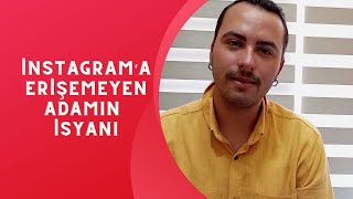 İnstagrama Erişemeyen Adamın İsyanı [upl. by Worthy]