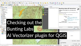 Checking out the Bunting Labs AI Vectorizer Plugin for QGIS [upl. by Amedeo]