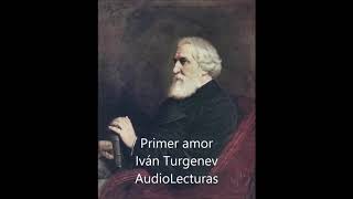 Ivan Turgenev Primer amor Audiolibro en espanol latino mp3 [upl. by Otilopih]