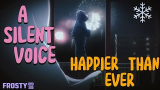 Nishimiya  A Silent Voice  Happier Than Ever  EditAMV [upl. by Ingemar]