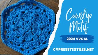 2024 VVCAL Cowslip Crochet Hexagon Free Motif Pattern [upl. by Halona441]