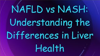 NAFLD vs NASH Understanding the Differences in Liver Health [upl. by Aerdnahc]