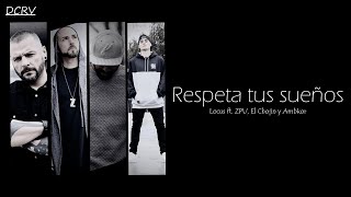 Locus  Respeta Tus Sueños ft ZPU El Chojin Ambkor  Letra [upl. by Hilde]