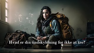 Hvad er din undskyldning for ikke at tro [upl. by Martynne]