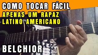 Como Tocar Apenas Um Rapaz Latino Americano Belchior  Aula de Violão [upl. by Asiulairam]