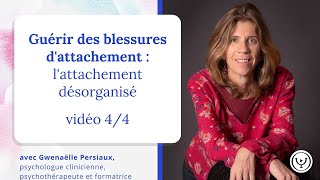 Guérir des blessures dattachement  lattachement désorganisé [upl. by Atenaz]