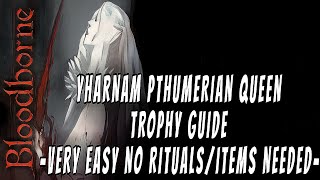 Bloodborne  Yharnam Pthumerian Queen TrophyAchievement Guide  NO Rituals or Items Needed [upl. by Cathie]