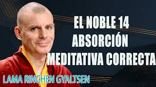 Lama Rinchen Gyaltsen El Noble 14 Absorción Meditativa Correcta [upl. by Otrebilif]