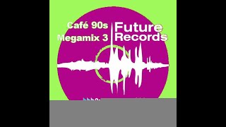 FutureRecords Cafe 90s Megamix 3 [upl. by Jezebel]