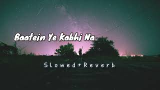 Baatein Ye Kabhi Na Lofi  SlowedReverb Lofi Song  lovelofisong sadsong sujoylofi2695 [upl. by Pricilla]