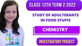 Class 12 term 2 chemistry investigatory project on adulteration of food stuff [upl. by Nired]