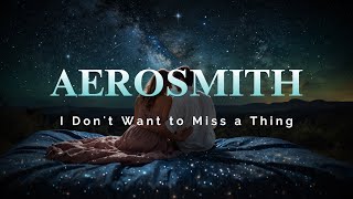 Aerosmith  I Dont Want to Miss a Thing Lyrics [upl. by Rostand]