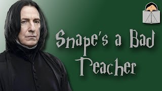 Snape is a BAD TEACHER [upl. by Ebehp920]