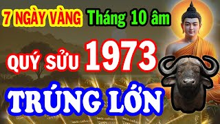 Tuổi Quý Sửu 1973 Xuất Hiện 7 Ngày Vàng CƠ HỘI TRÚNG LỚN Ôm 100 Tỷ Về Nhà ĐỔI ĐỜI Đại Gia T10 ÂL [upl. by Cyrilla]