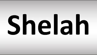 How to Pronounce Shelah [upl. by Ormsby]