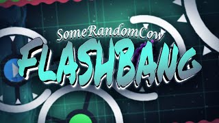 Geometry Dash  quotFlashbangquot by SomeRandomCow [upl. by Manup]