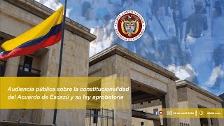 Audiencia pública sobre la constitucionalidad del Acuerdo de Escazú y su ley aprobatoria [upl. by Susejedesoj]