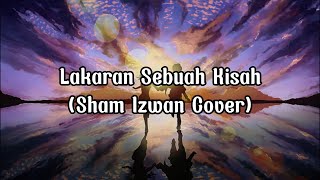 Lakaran Sebuah Kisah  Sham Izwan Cover [upl. by Atinyl]