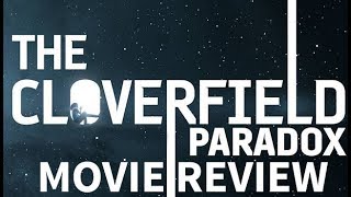 THE CLOVERFIELD PARADOX  MOVIE REVIEW NO SPOILERS [upl. by Leelaj]