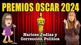 PREMIOS OSCAR 2024 NARICES JUDÍAS Y CORRECCIÓN POLÍTICA [upl. by Yesrod]