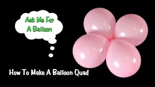 How To Make A Balloon Quad Tutorial [upl. by Aicirtel]