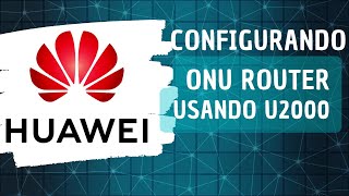 Como Configurar ONU Router usando U2000 Huawei [upl. by Fen]