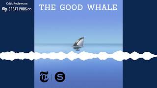 The Good Whale Trailer  Serial Podcasts [upl. by Alexei]