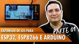 Expansor de IOs para ESP32 ESP8266 e Arduino  Pt1 [upl. by Wildee]