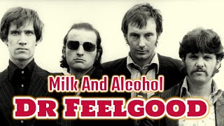 Dr Feelgood  Milk And Alcohol [upl. by Refotsirhc]