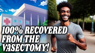 FULLY RECOVERED FROM THE VASECTOMY [upl. by Ailadi309]