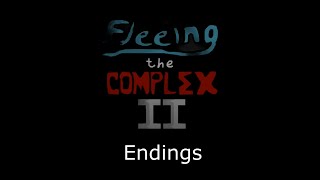 Fleeing the Complex II  Endings [upl. by Heall]