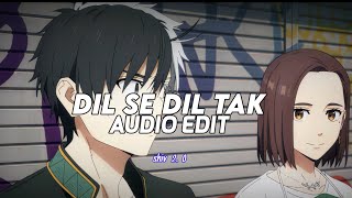 dil se Dil tak tere dil se dil tak mere   edit audio [upl. by Euqinwahs]