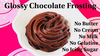 Glossy Chocolate Frosting VEGAN  NO CREAM NO BUTTER NO MILK NO CONDENSED MILK [upl. by Irmina]