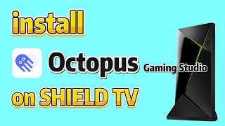 Install Octopus Gaming Studio on Nvidia Shield TV [upl. by Harmony153]