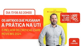 O Melhor do Critical Care Reviews 2024  Os artigos que mudaram a prática na UTI [upl. by Matronna]