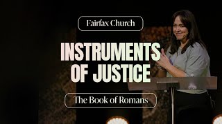 INSTRUMENTS OF JUSTICE  Romans  Jess Uitvlugt Fairfax Church [upl. by Eicam]