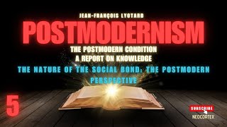 The Postmodern Perspective by Lyotard 1979 Ch 5 Social Bonds the Postmodern Perspective [upl. by Eliam]