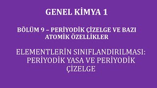 Genel Kimya 1Bölüm 9  Periyodik Çizelge ve Bazı Atomik Özellikler  Periyodik Çizelge [upl. by Bari71]