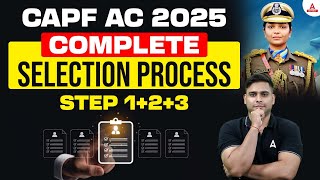 CAPF AC 2025  COMPLETE SELECTION PROCESS STEP 123  By Atul dhiman Sir [upl. by Davies]