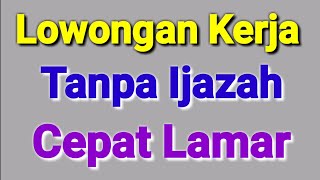 Lowongan Kerja Tanpa Ijazah ll Lowongan Kerja Hari Ini [upl. by Chilt752]