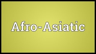 AfroAsiatic Meaning [upl. by Llenod]