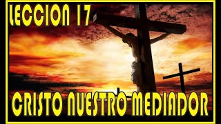 Reflexion Leccion 17  Primer Grado  Cristo Nuestro Mediador  ESCUELA DE PASTORAL [upl. by Nosduj669]